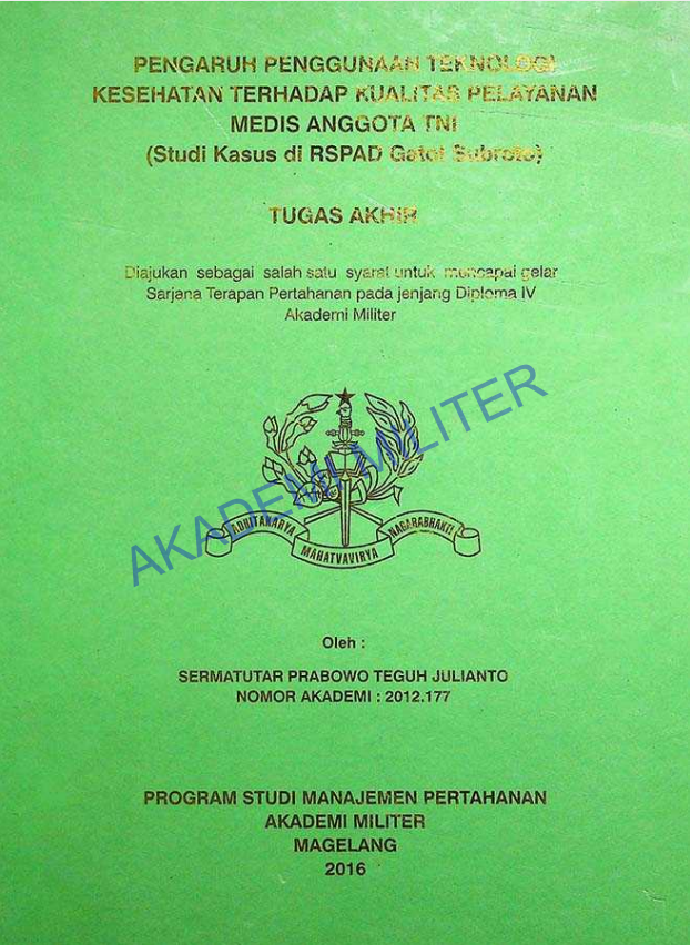 PENGARUH PENGGUNAAN TEKNOLOGI KESEHATAN TERHADAP KUALITAS PELAYANAN MEDIS ANGGOTA TNI (STUDI KASUS DI RSPAD GATOT SOEBROTO)